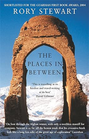 The Places In Between: A vivid account of a death-defying walk across war-torn Afghanistan